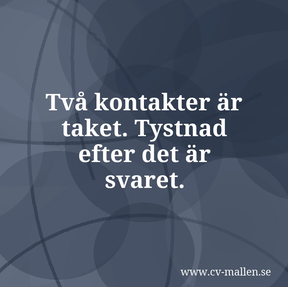 Två kontakter är taket. Tystnad efter det är svaret.