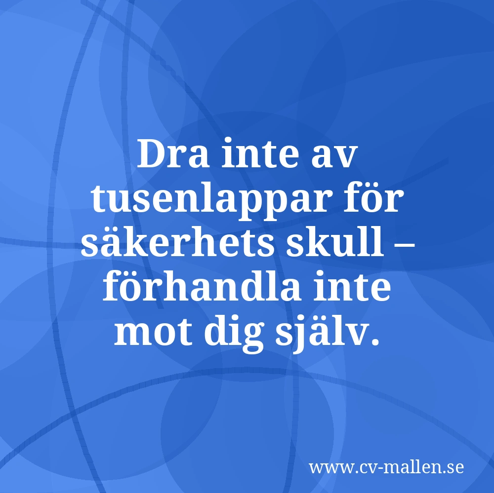 Dra inte av tusenlappar för säkerhets skull – förhandla inte mot dig själv.