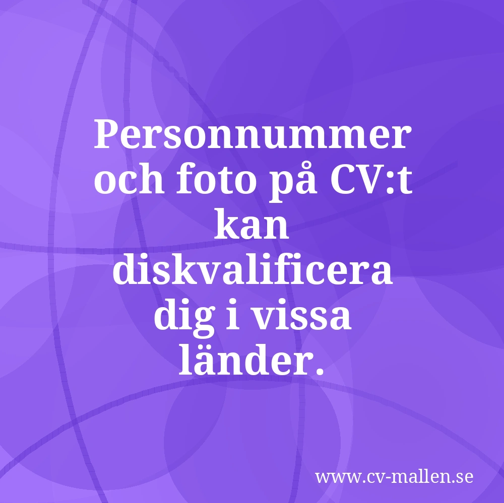 Personnummer och foto på CV:t kan diskvalificera dig i vissa länder.