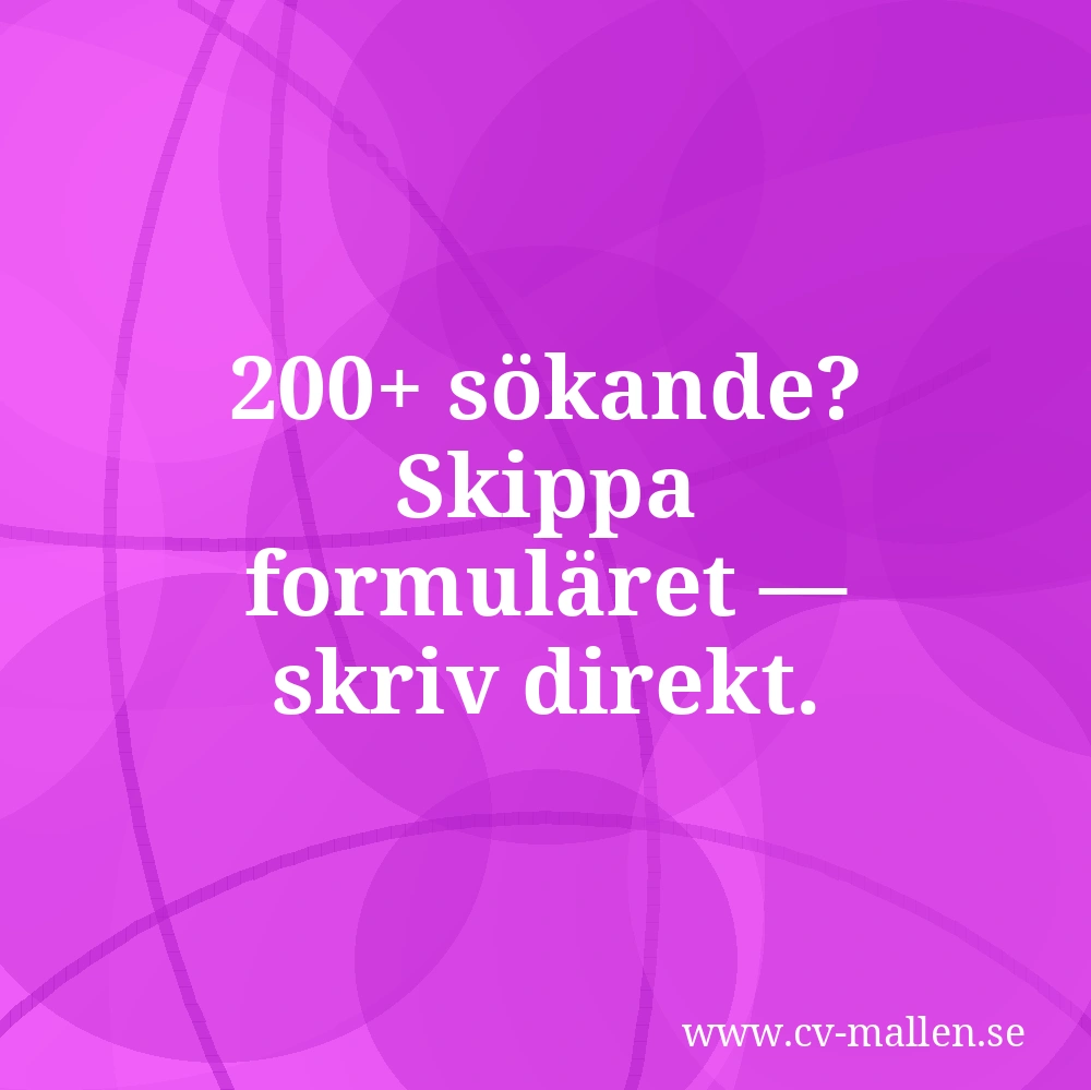 200+ sökande? Skippa formuläret — skriv direkt.