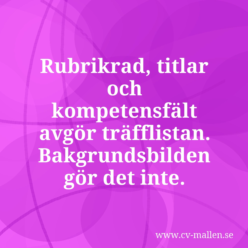 Rubrikrad, titlar och kompetensfält avgör träfflistan. Bakgrundsbilden gör det inte.