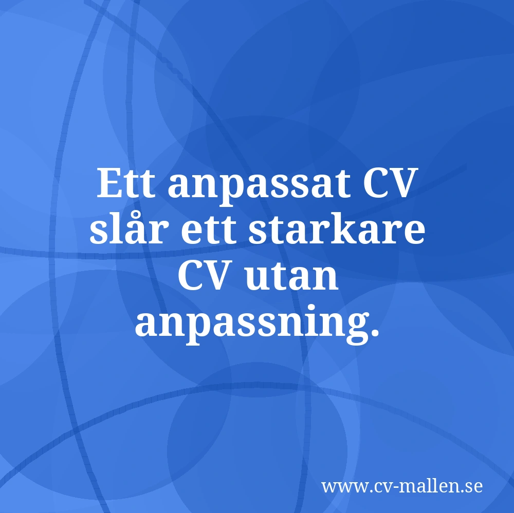 Ett anpassat CV slår ett starkare CV utan anpassning.
