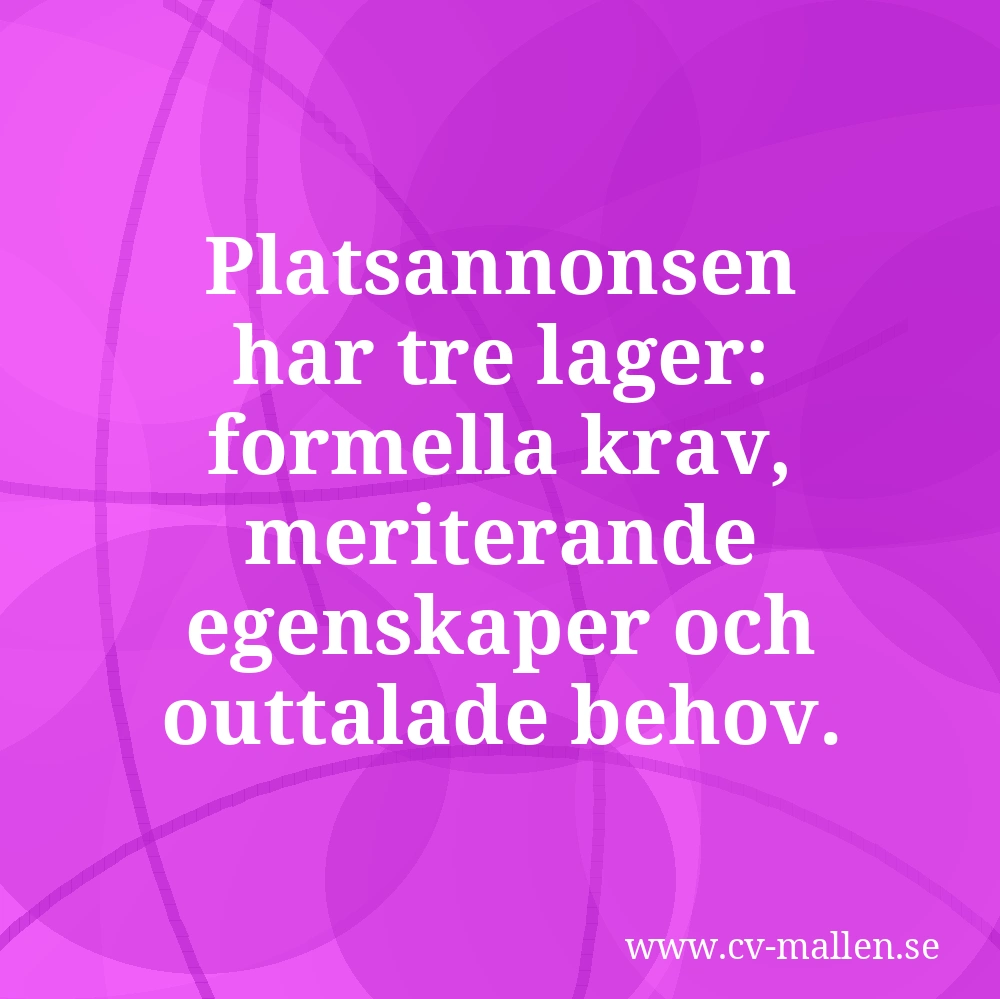 Platsannonsen har tre lager: formella krav, meriterande egenskaper och outtalade behov.