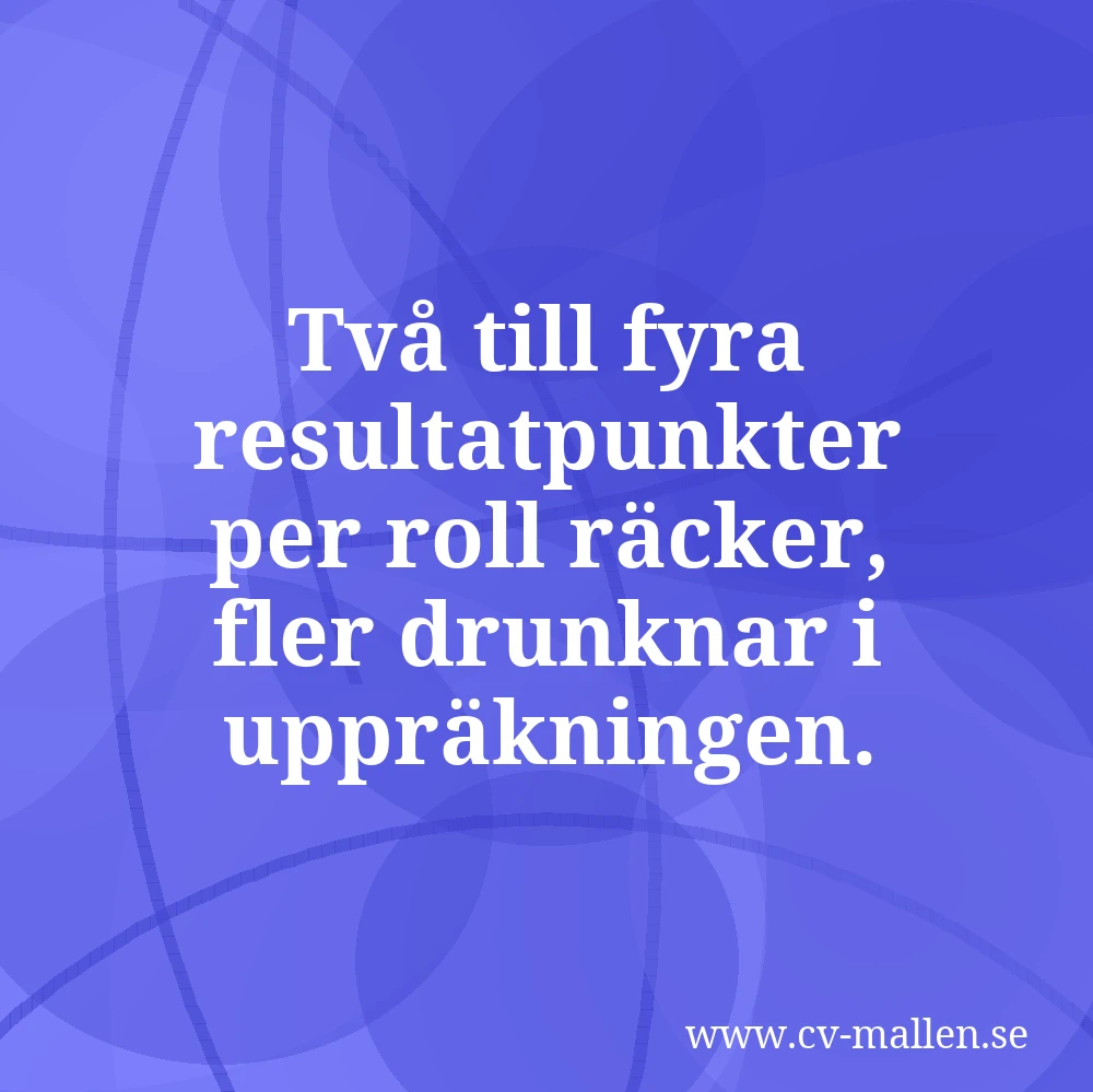 Två till fyra resultatpunkter per roll räcker, fler drunknar i uppräkningen.