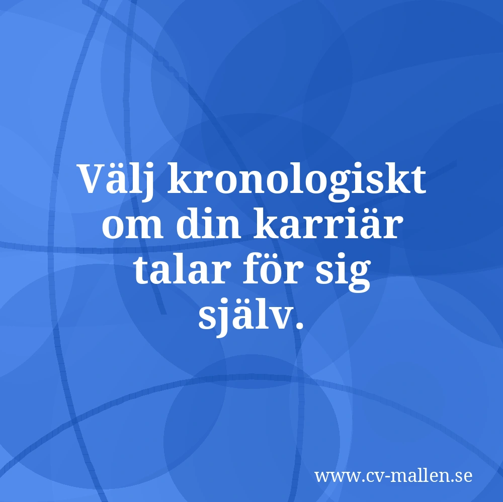 Välj kronologiskt om din karriär talar för sig själv.