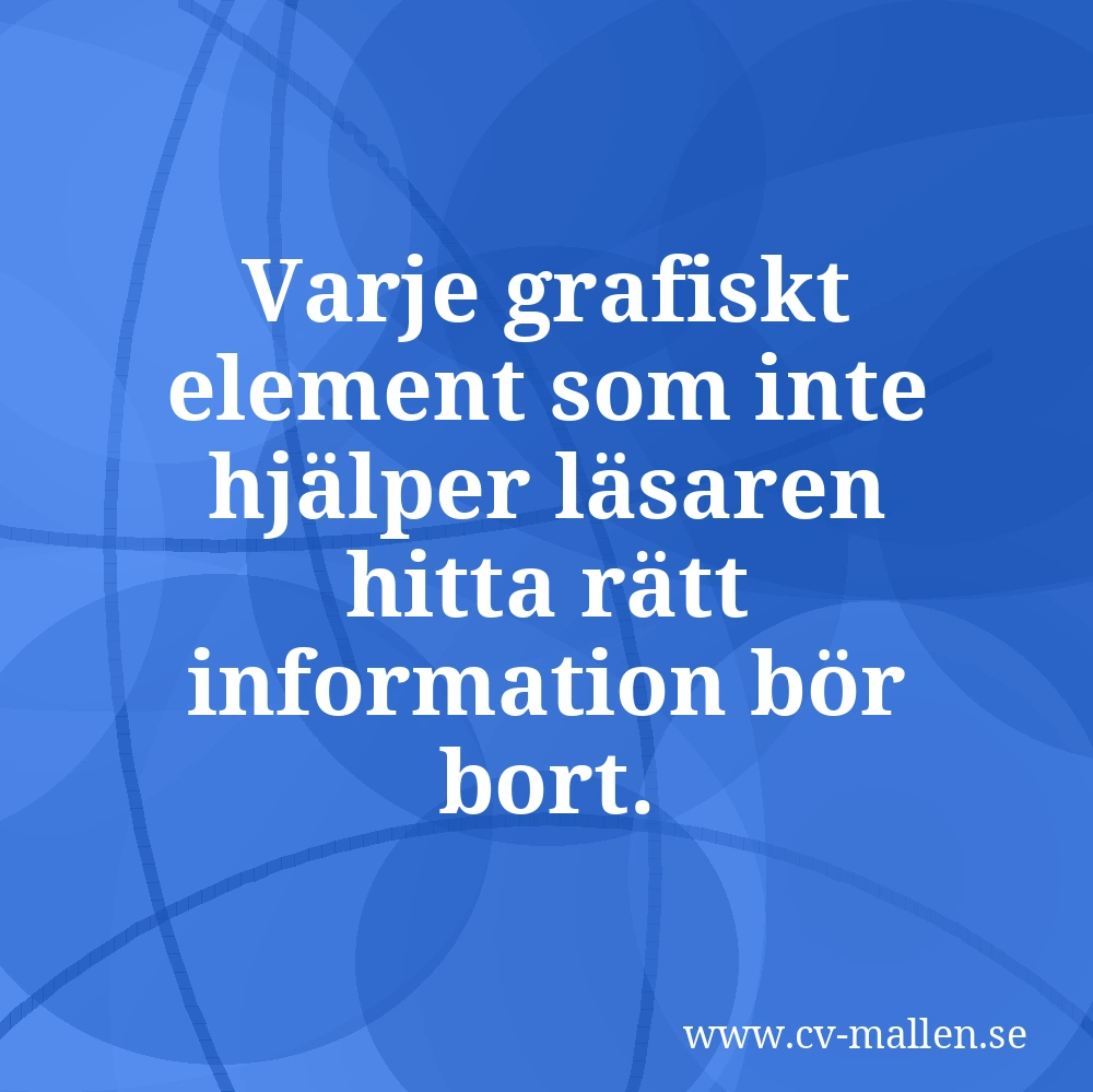 Varje grafiskt element som inte hjälper läsaren hitta rätt information bör bort.