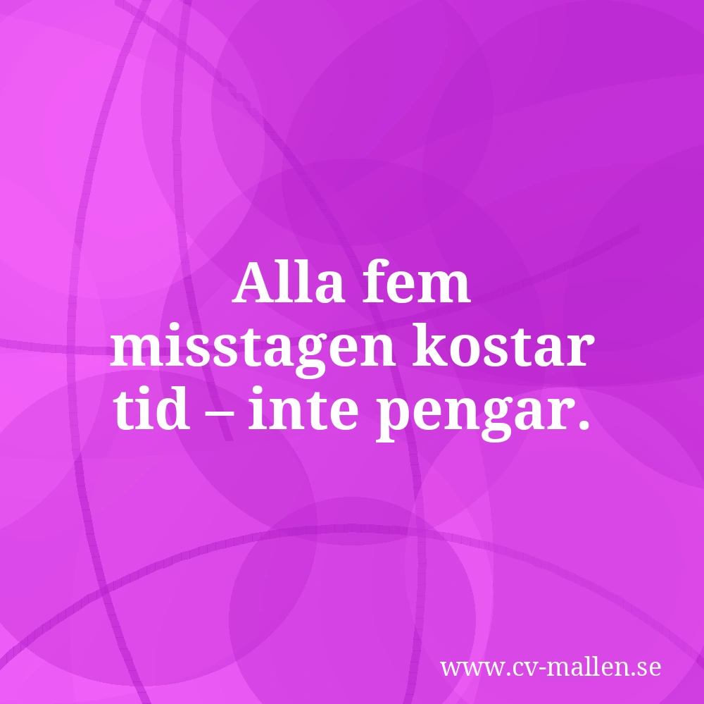 Alla fem misstagen kostar tid – inte pengar.