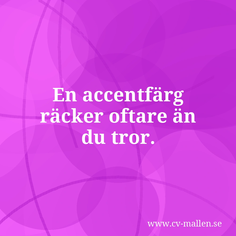 En accentfärg räcker oftare än du tror.