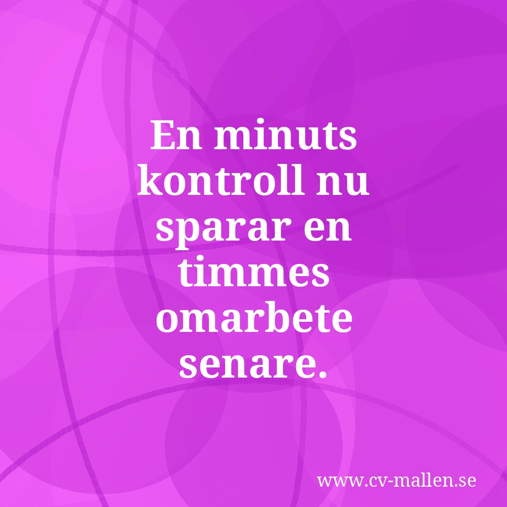 En minuts kontroll nu sparar en timmes omarbete senare.