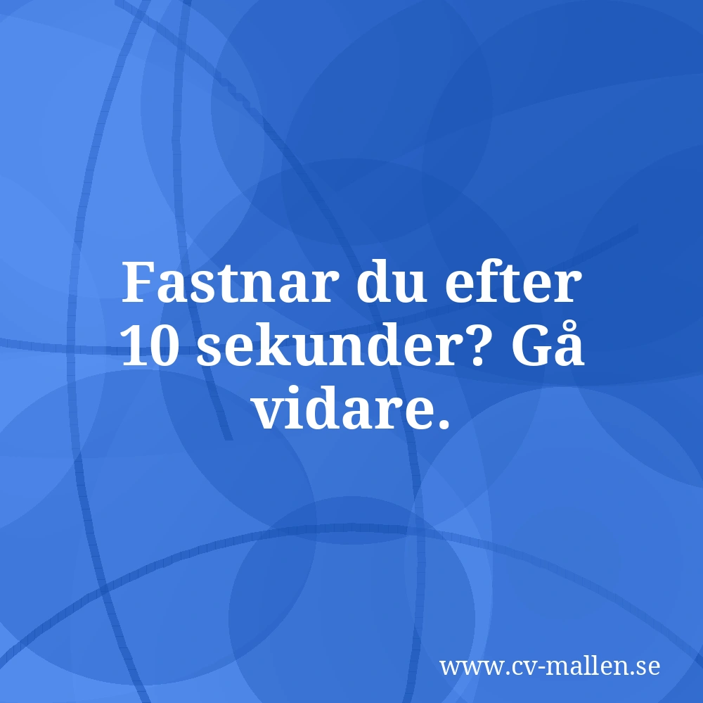 Fastnar du efter 10 sekunder? Gå vidare.