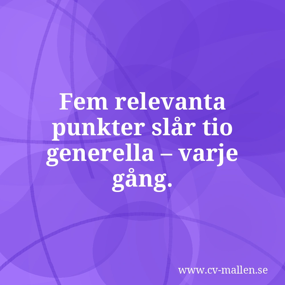 Fem relevanta punkter slår tio generella – varje gång.