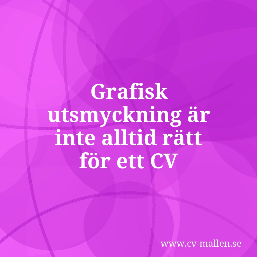 Grafisk utsmyckning är inte alltid rätt för ett CV
