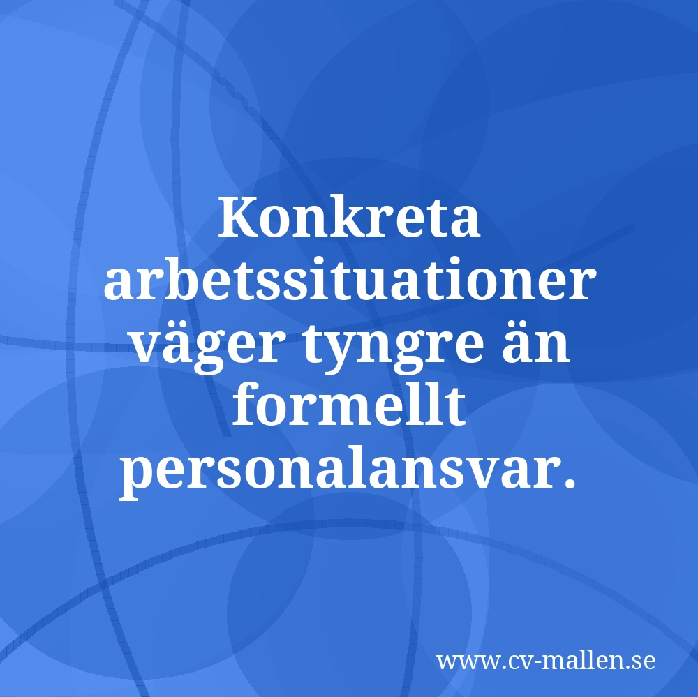 Konkreta arbetssituationer väger tyngre än formellt personalansvar.