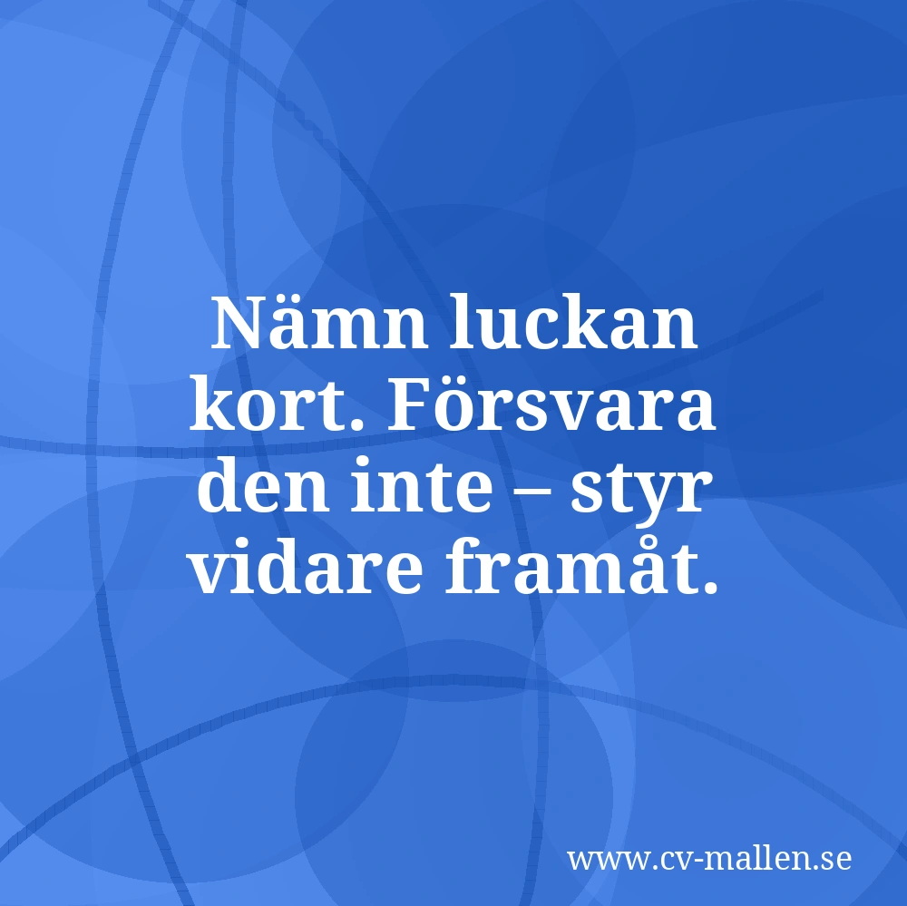 Nämn luckan kort. Försvara den inte – styr vidare framåt.