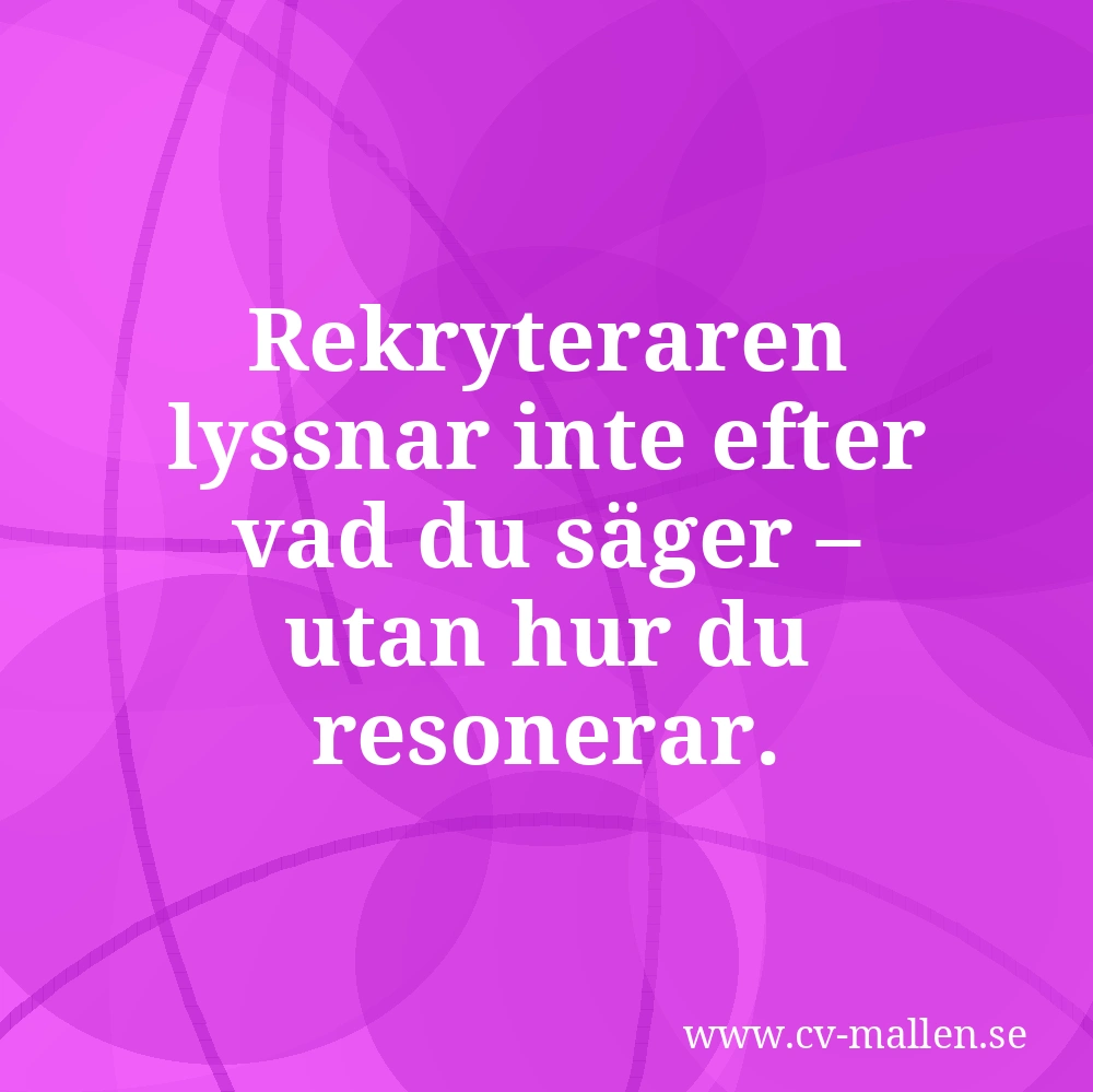 Rekryteraren lyssnar inte efter vad du säger – utan hur du resonerar.