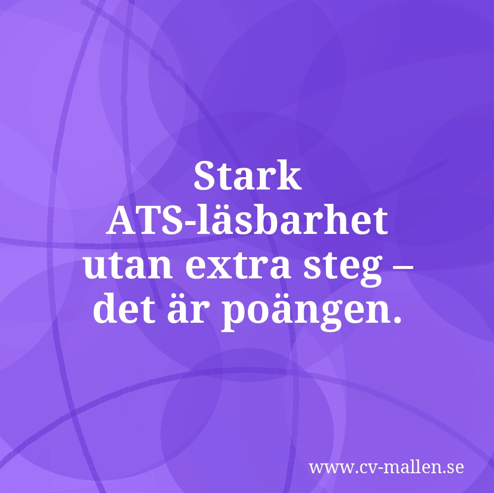 Stark ATS-läsbarhet utan extra steg – det är poängen.