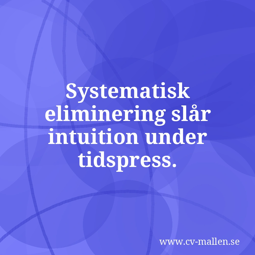 Systematisk eliminering slår intuition under tidspress.