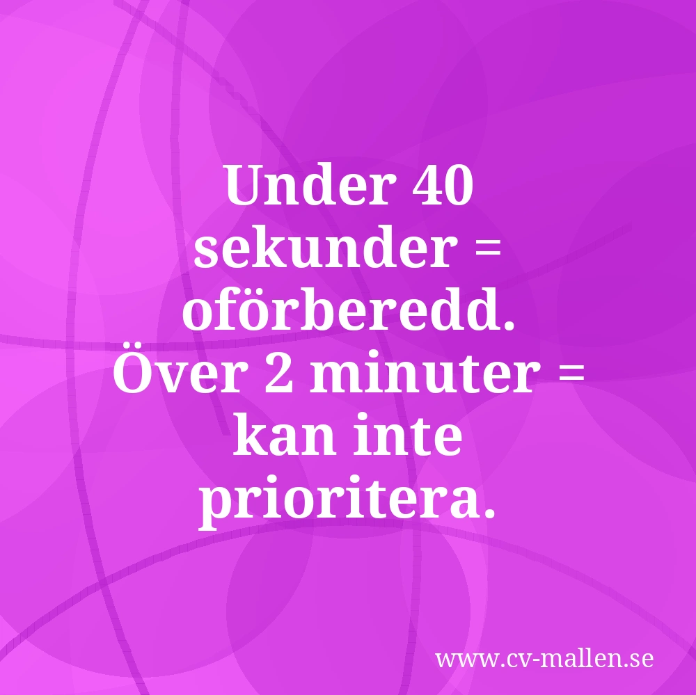 Under 40 sekunder = oförberedd. Över 2 minuter = kan inte prioritera.