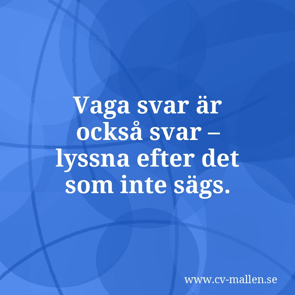 Vaga svar är också svar – lyssna efter det som inte sägs.