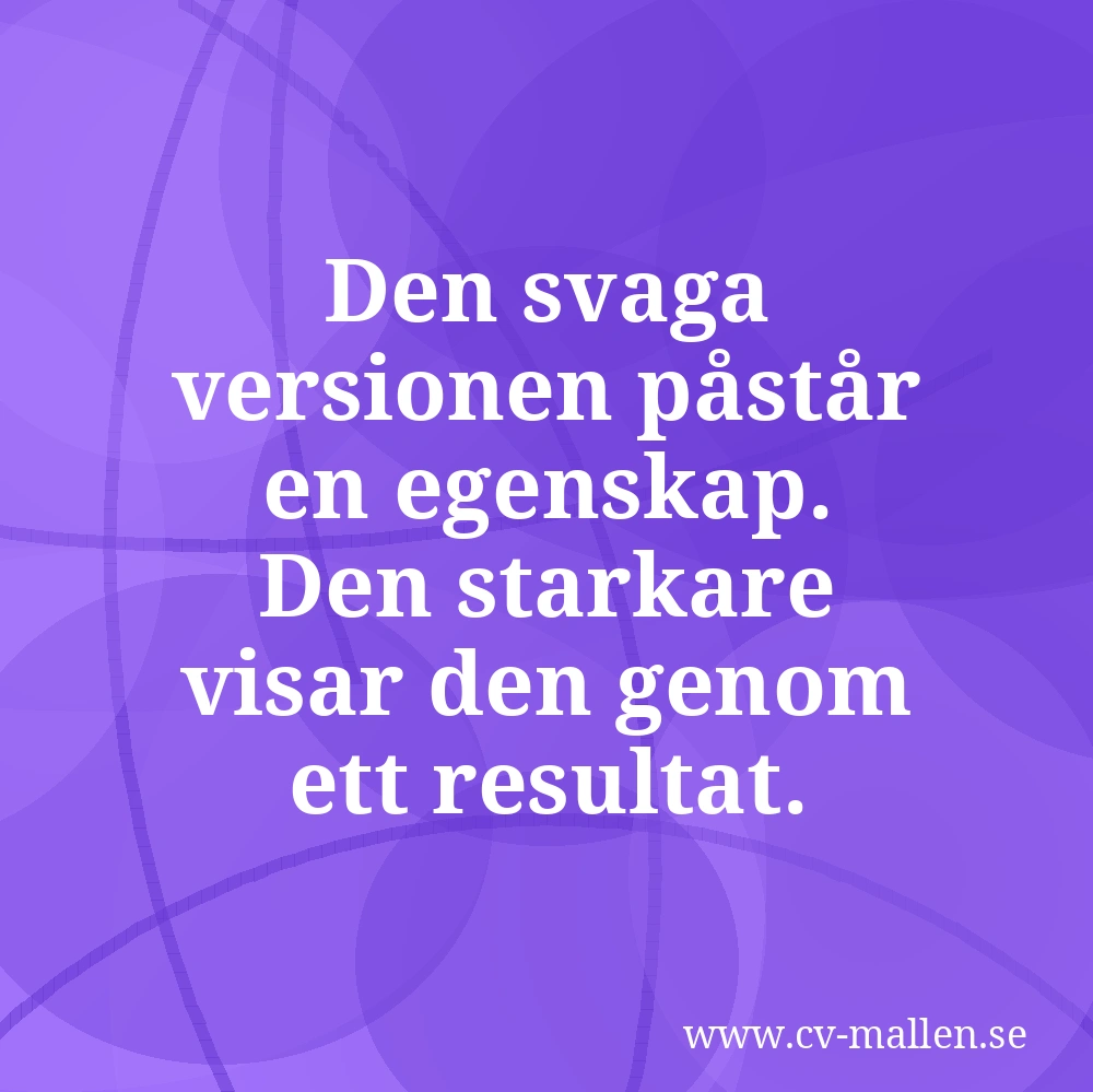 Den svaga versionen påstår en egenskap. Den starkare visar den genom ett resultat.