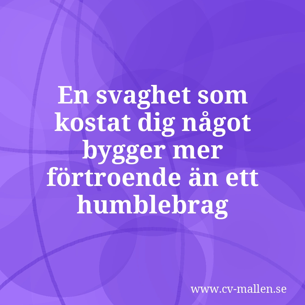 En svaghet som kostat dig något bygger mer förtroende än ett humblebrag