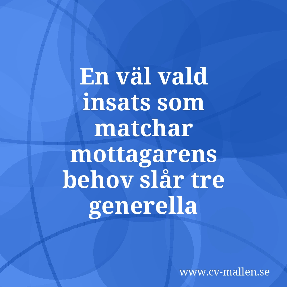 En väl vald insats som matchar mottagarens behov slår tre generella meriter.