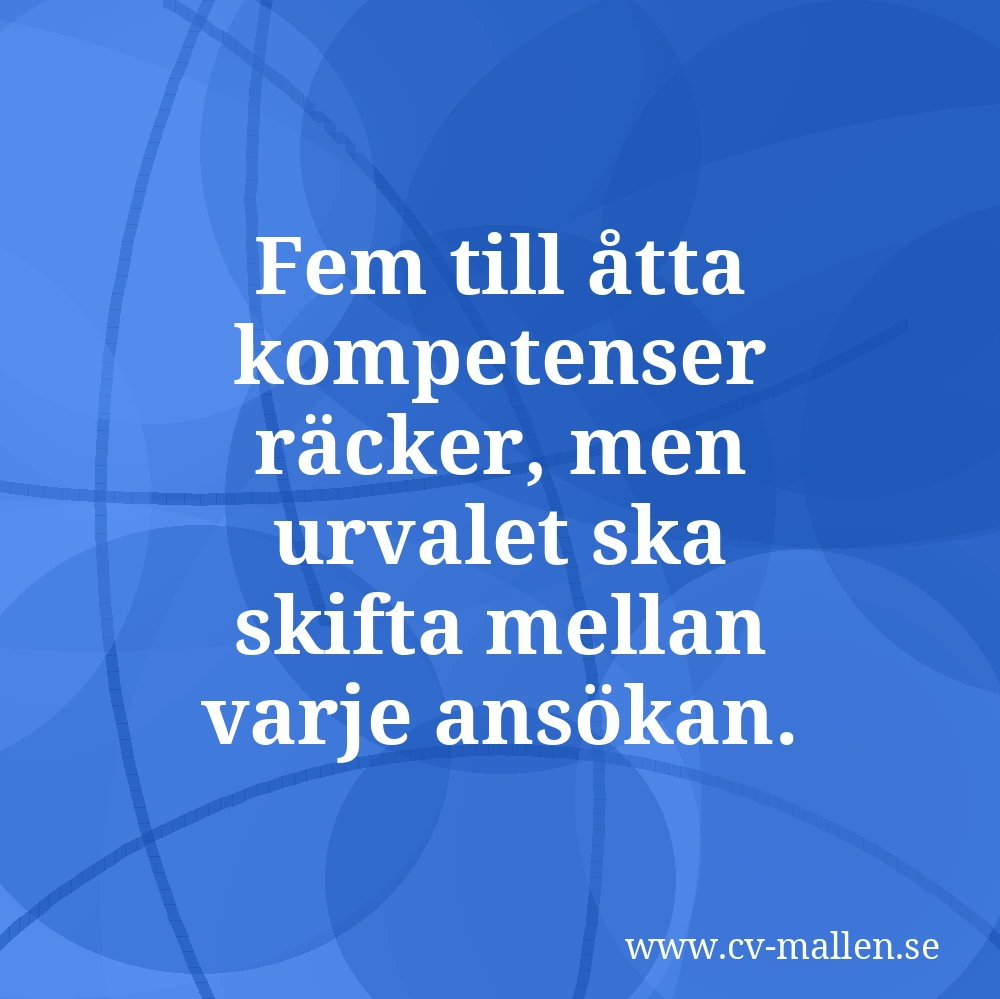 Fem till åtta kompetenser räcker, men urvalet ska skifta mellan varje ansökan.