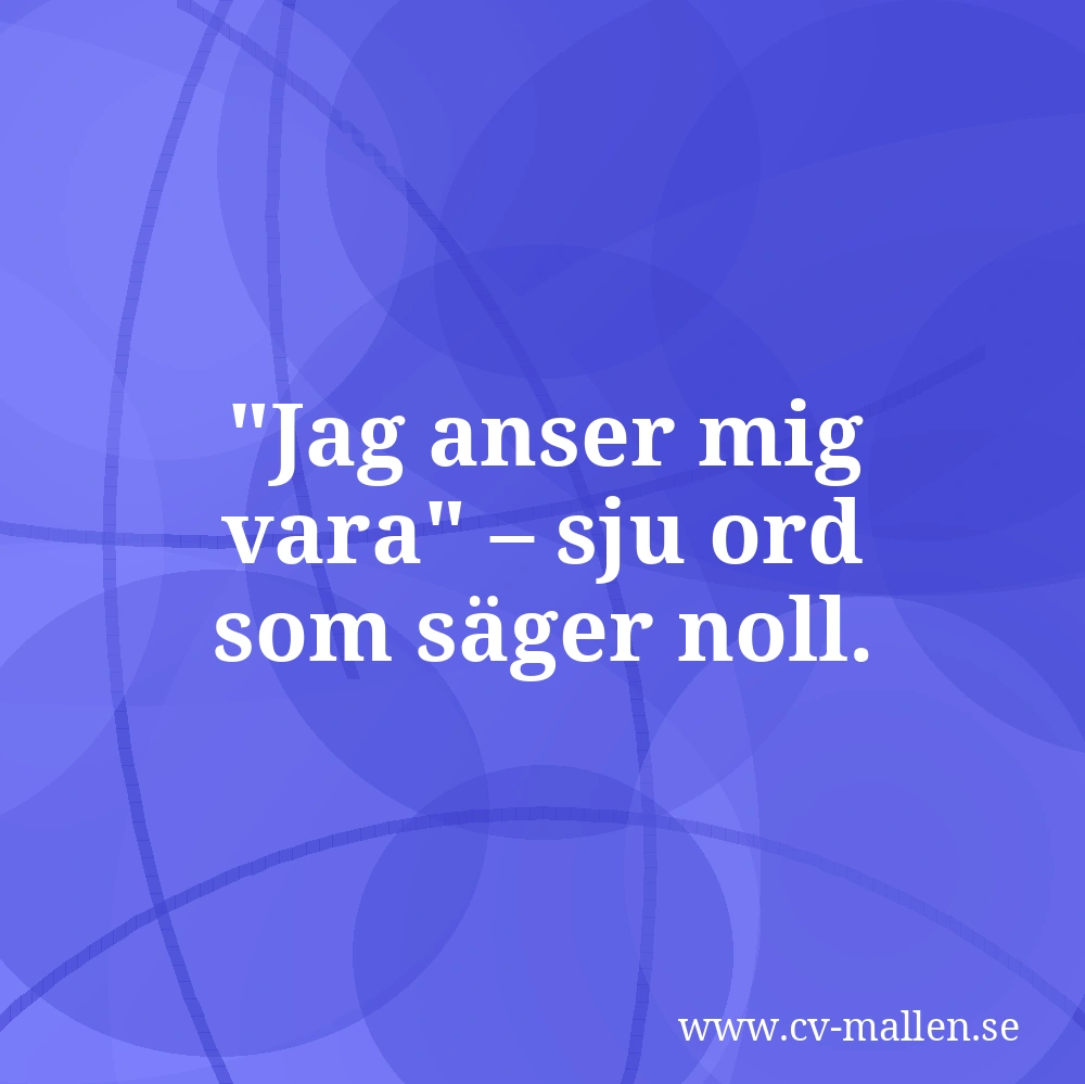 "Jag anser mig vara" – sju ord som säger noll.
