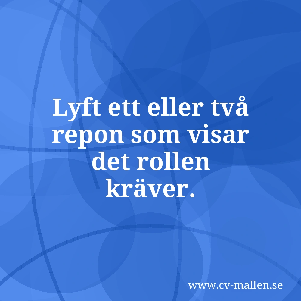 Lyft ett eller två repon som visar det rollen kräver.