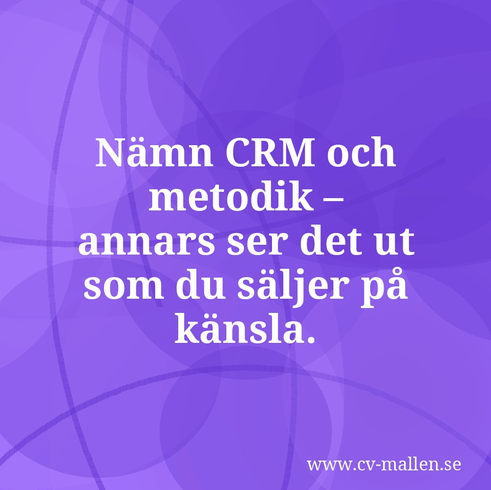 Nämn CRM och metodik – annars ser det ut som du säljer på känsla.