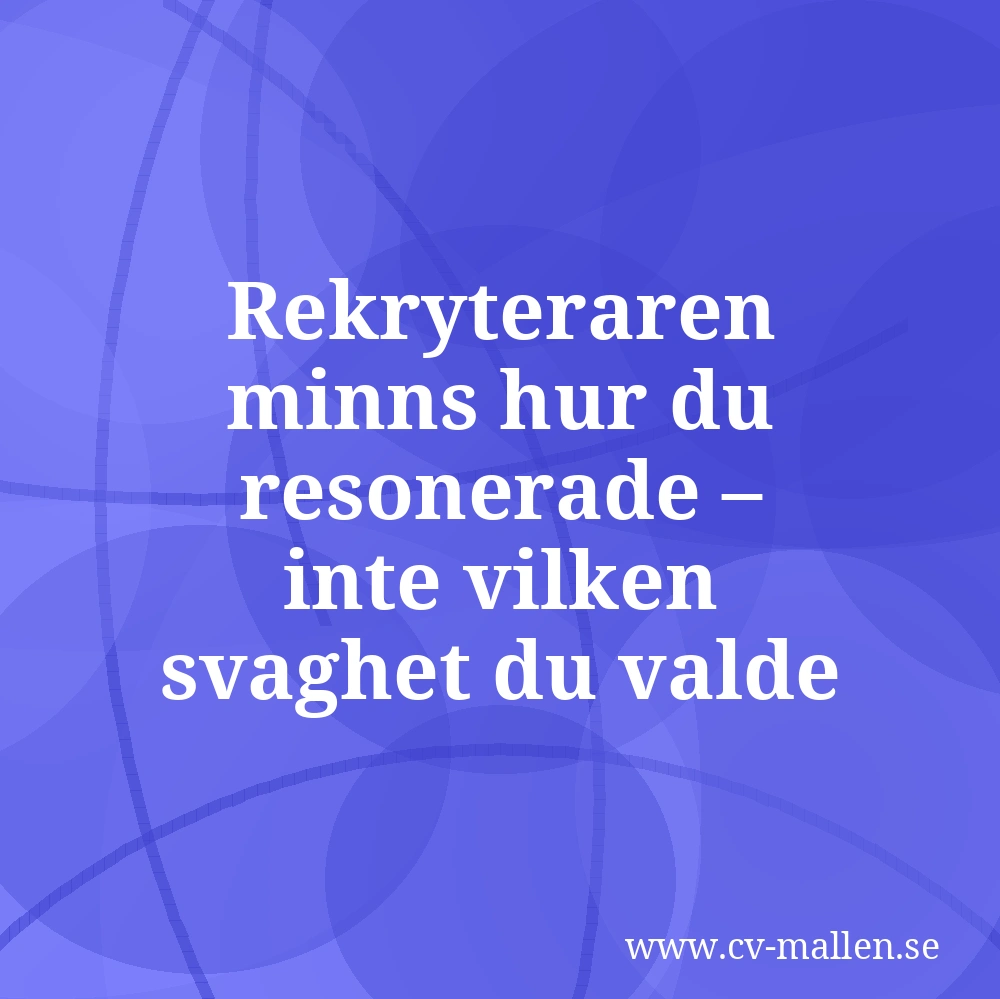 Rekryteraren minns hur du resonerade – inte vilken svaghet du valde