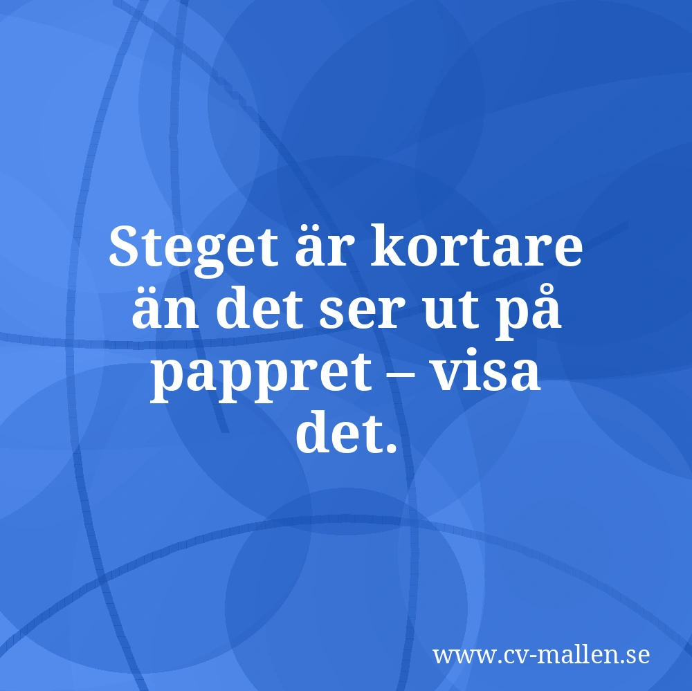 Steget är kortare än det ser ut på pappret – visa det.