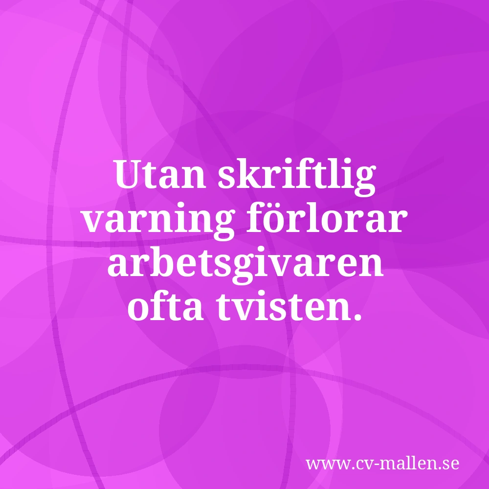 Utan skriftlig varning förlorar arbetsgivaren ofta tvisten.