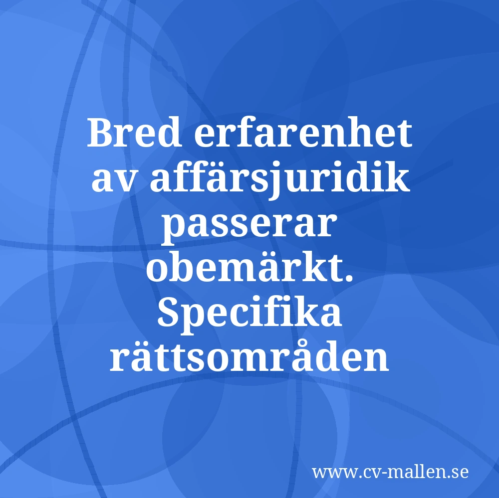 Bred erfarenhet av affärsjuridik passerar obemärkt. Specifika rättsområden fastnar.
