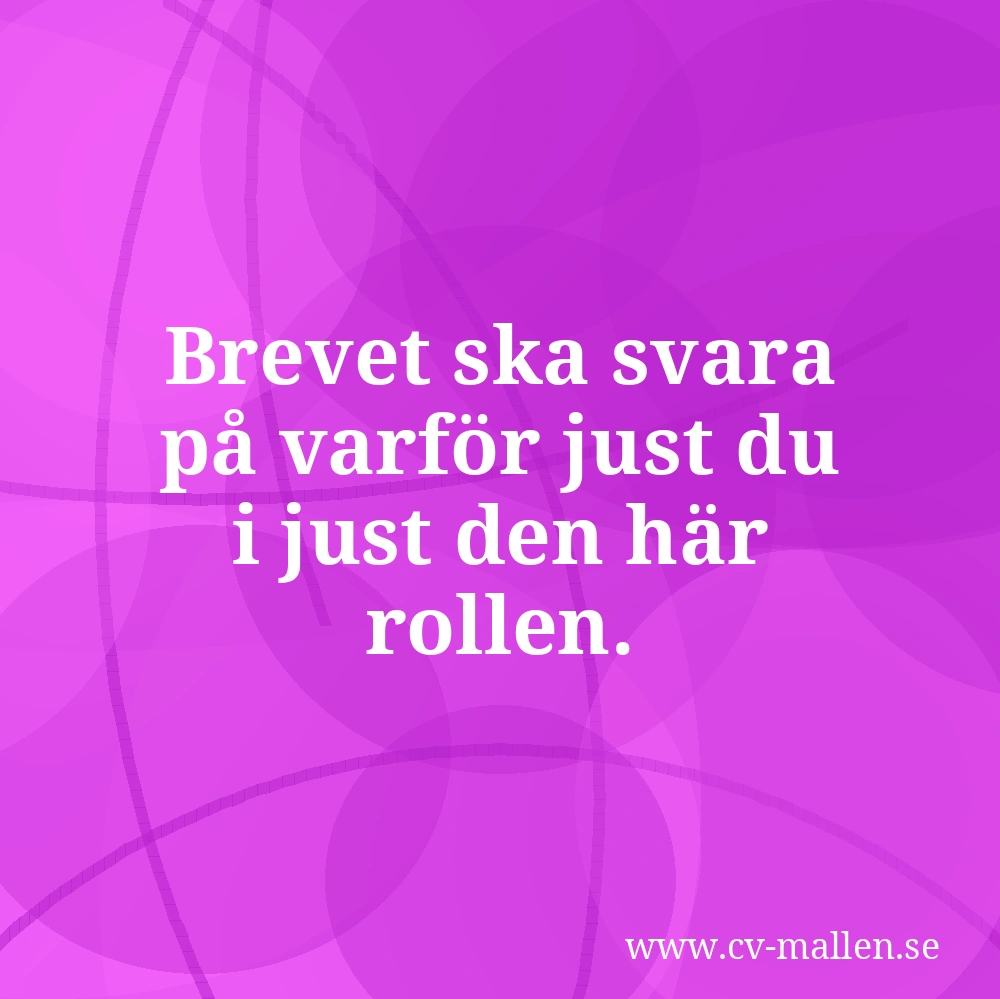 Brevet ska svara på varför just du i just den här rollen.