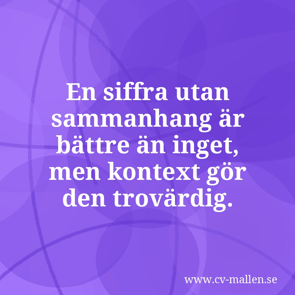 En siffra utan sammanhang är bättre än inget, men kontext gör den trovärdig.
