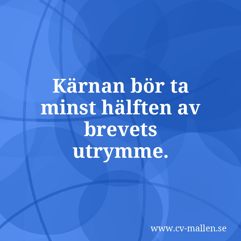 Kärnan bör ta minst hälften av brevets utrymme.