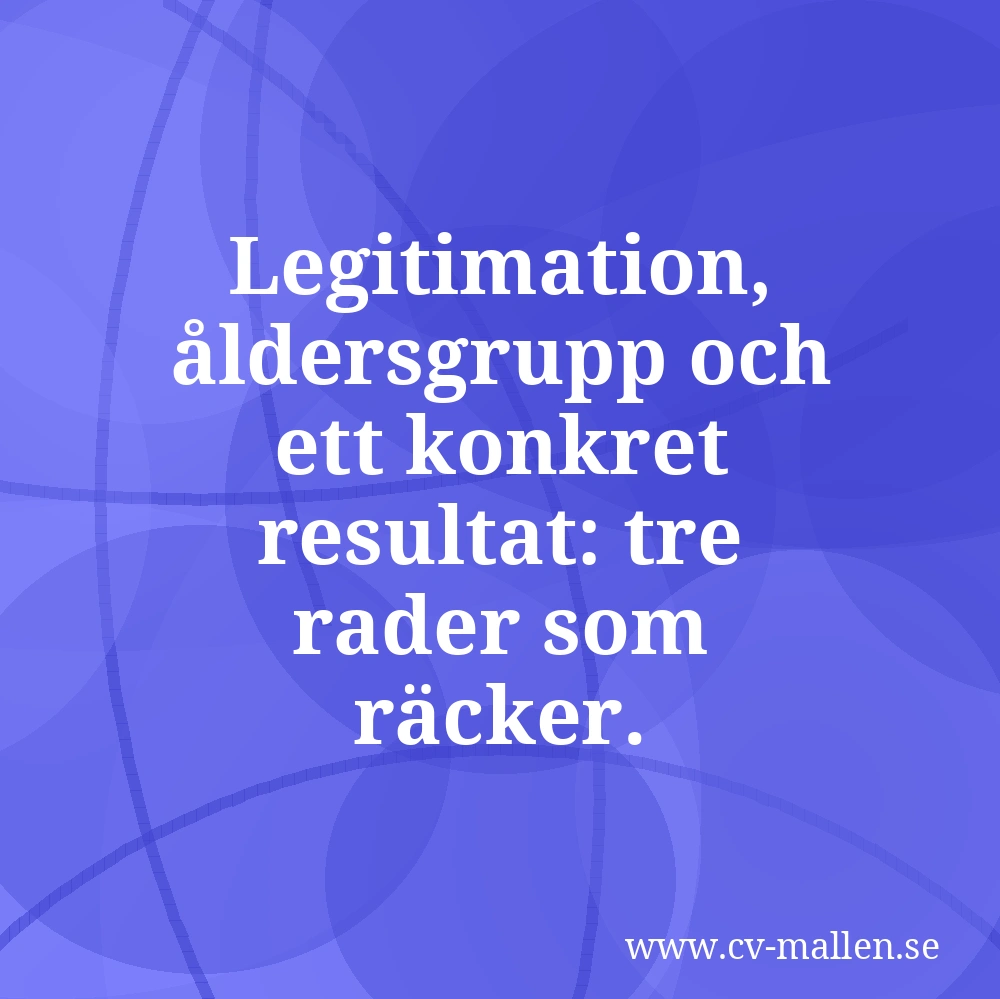 Legitimation, åldersgrupp och ett konkret resultat: tre rader som räcker.