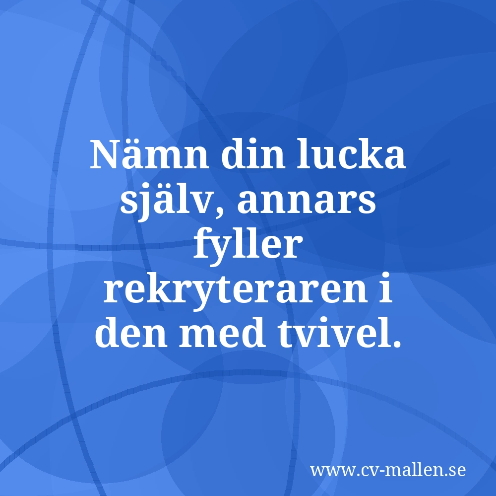 Nämn din lucka själv, annars fyller rekryteraren i den med tvivel.