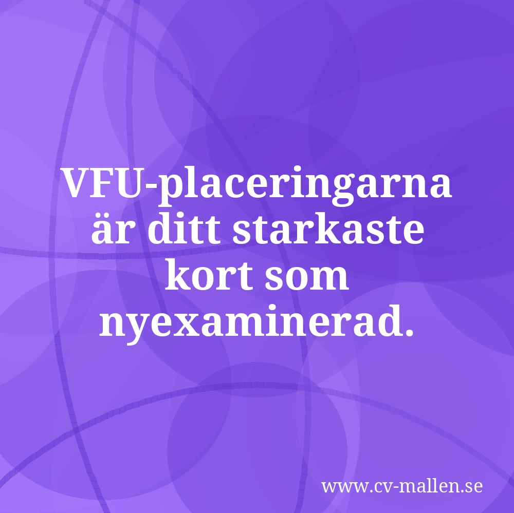 VFU-placeringarna är ditt starkaste kort som nyexaminerad.