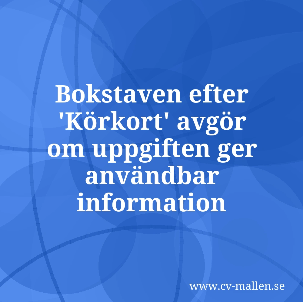 Bokstaven efter 'Körkort' avgör om uppgiften ger användbar information