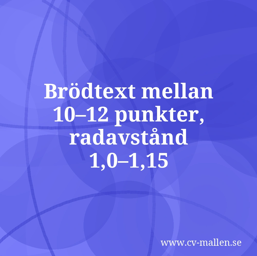 Brödtext mellan 10–12 punkter, radavstånd 1,0–1,15