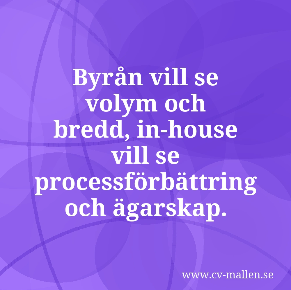 Byrån vill se volym och bredd, in-house vill se processförbättring och ägarskap.