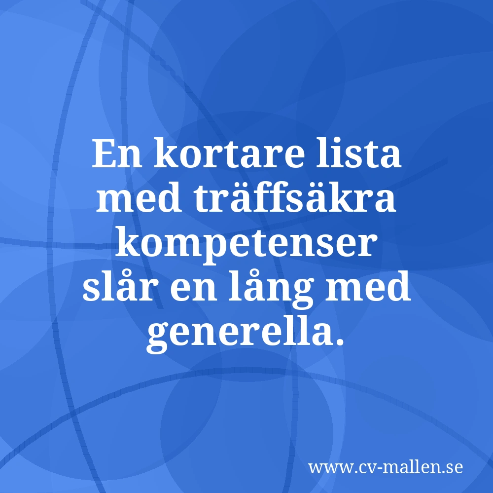 En kortare lista med träffsäkra kompetenser slår en lång med generella.