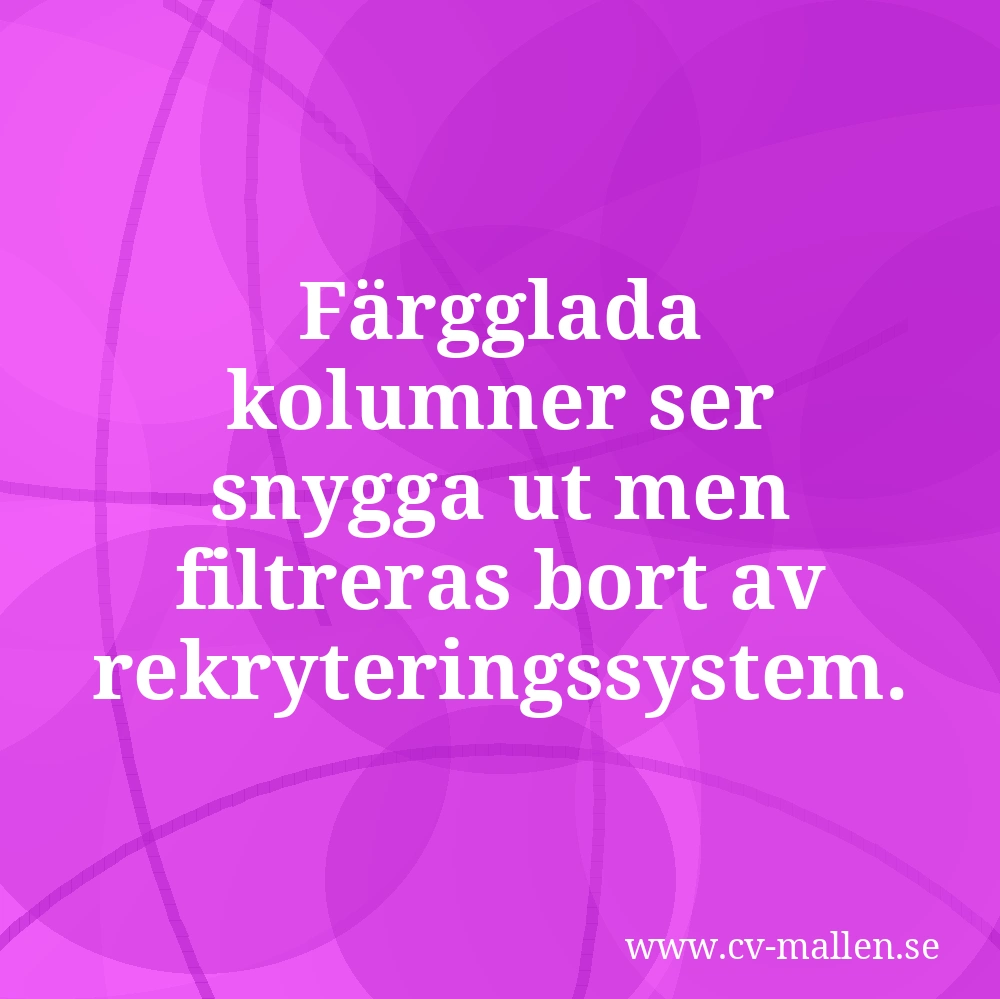 Färgglada kolumner ser snygga ut men filtreras bort av rekryteringssystem.
