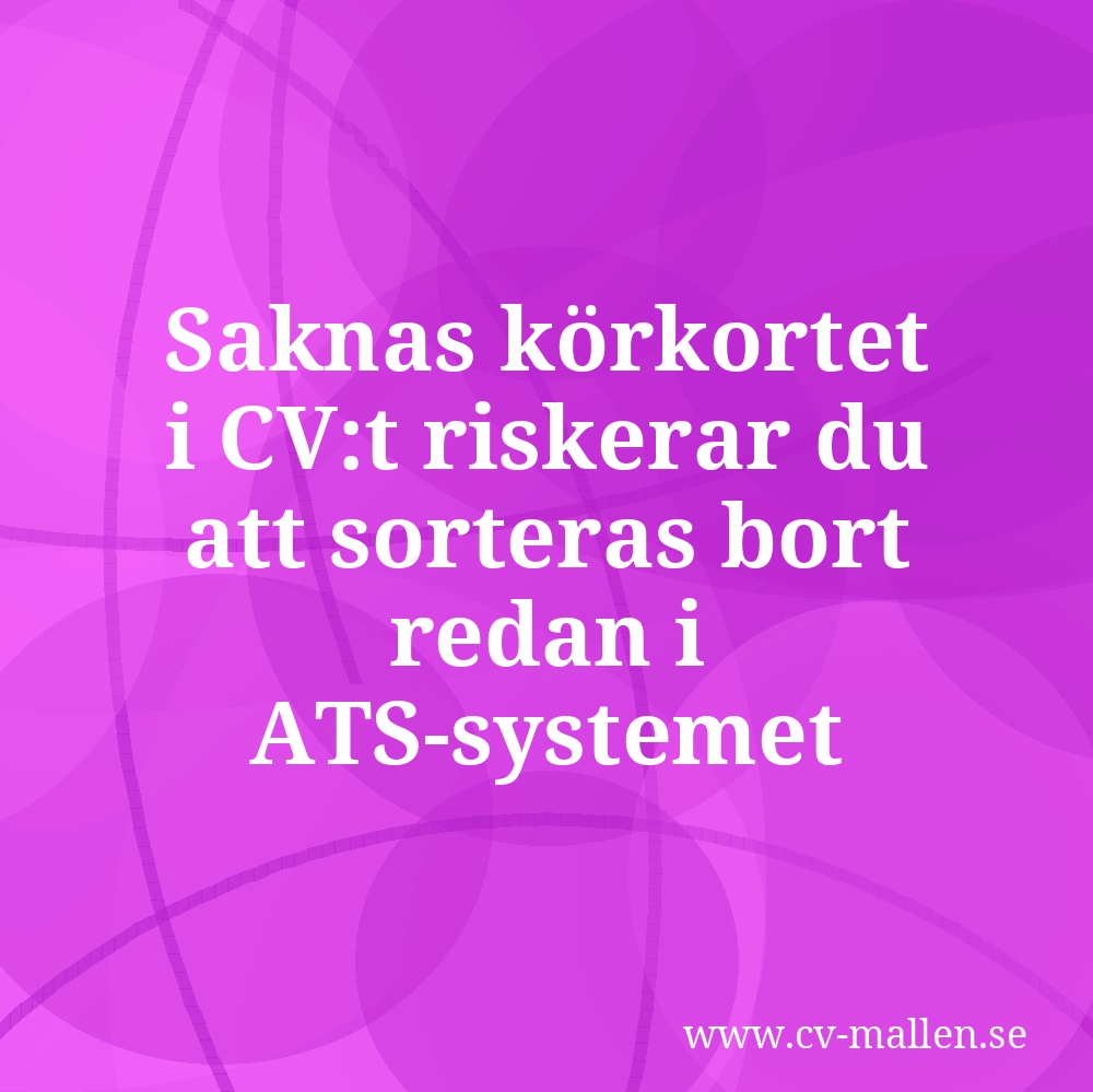 Saknas körkortet i CV:t riskerar du att sorteras bort redan i ATS-systemet