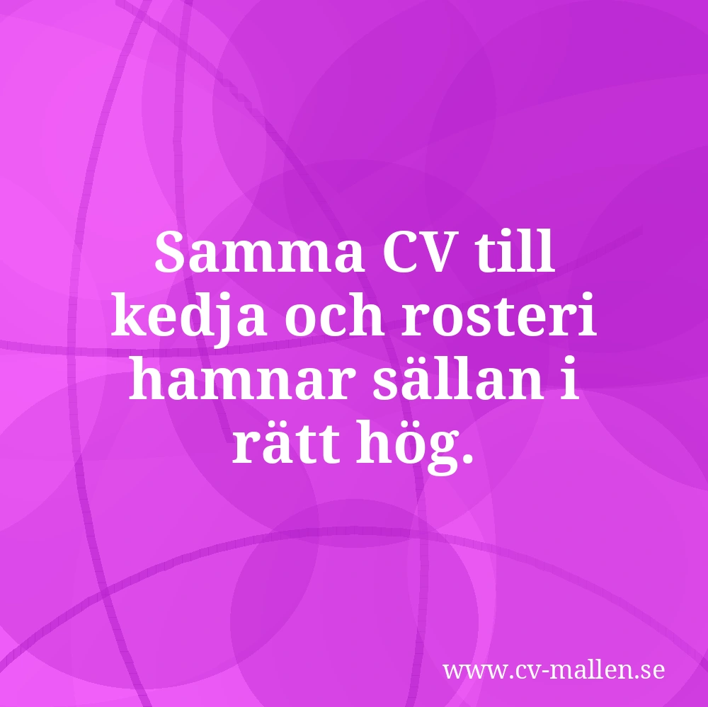 Samma CV till kedja och rosteri hamnar sällan i rätt hög.