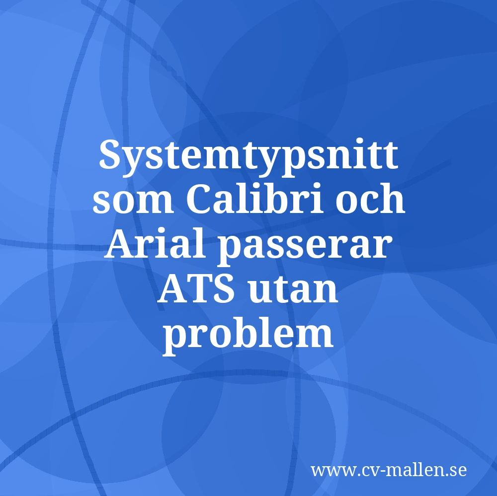 Systemtypsnitt som Calibri och Arial passerar ATS utan problem