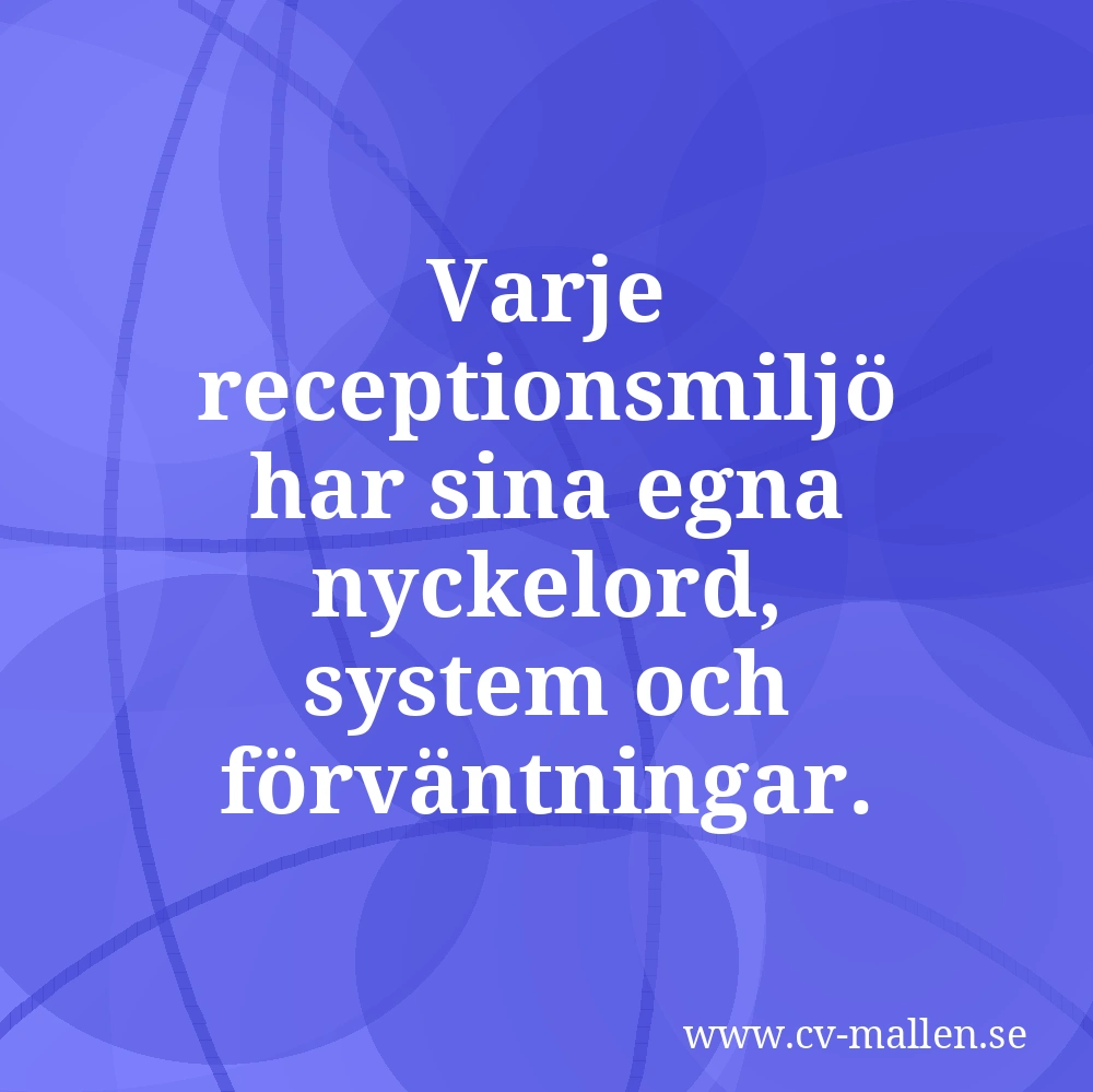 Varje receptionsmiljö har sina egna nyckelord, system och förväntningar.