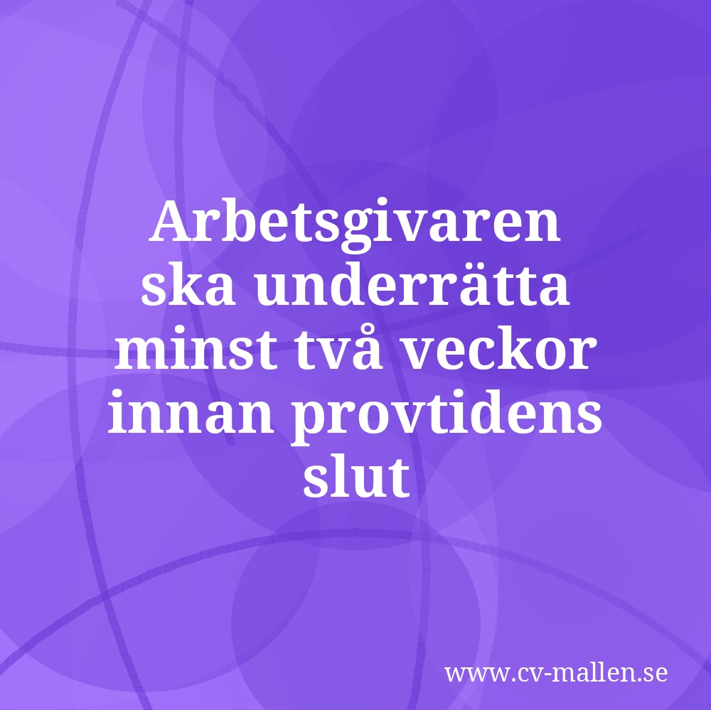 Arbetsgivaren ska underrätta minst två veckor innan provtidens slut